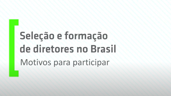 Seleção e formação de diretores no Brasil: motivos para participar