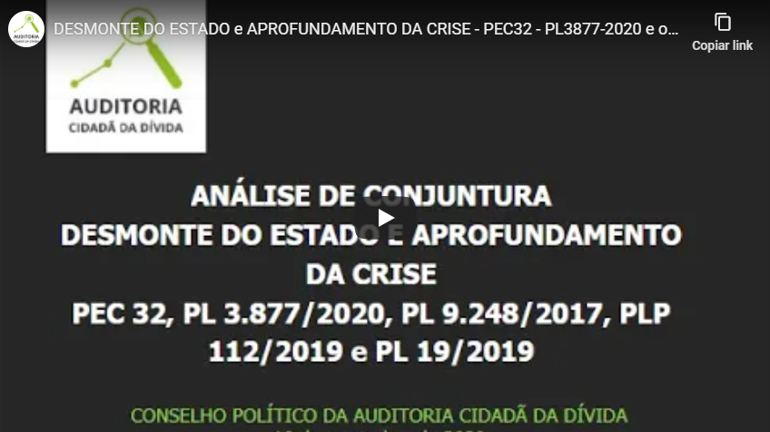 DESMONTE DO ESTADO e APROFUNDAMENTO DA CRISE - PEC32 - PL3877-2020 e outros