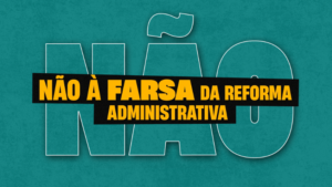 reforma administrativa servidores alertam para os riscos de uma proposta que ameaça o serviço público