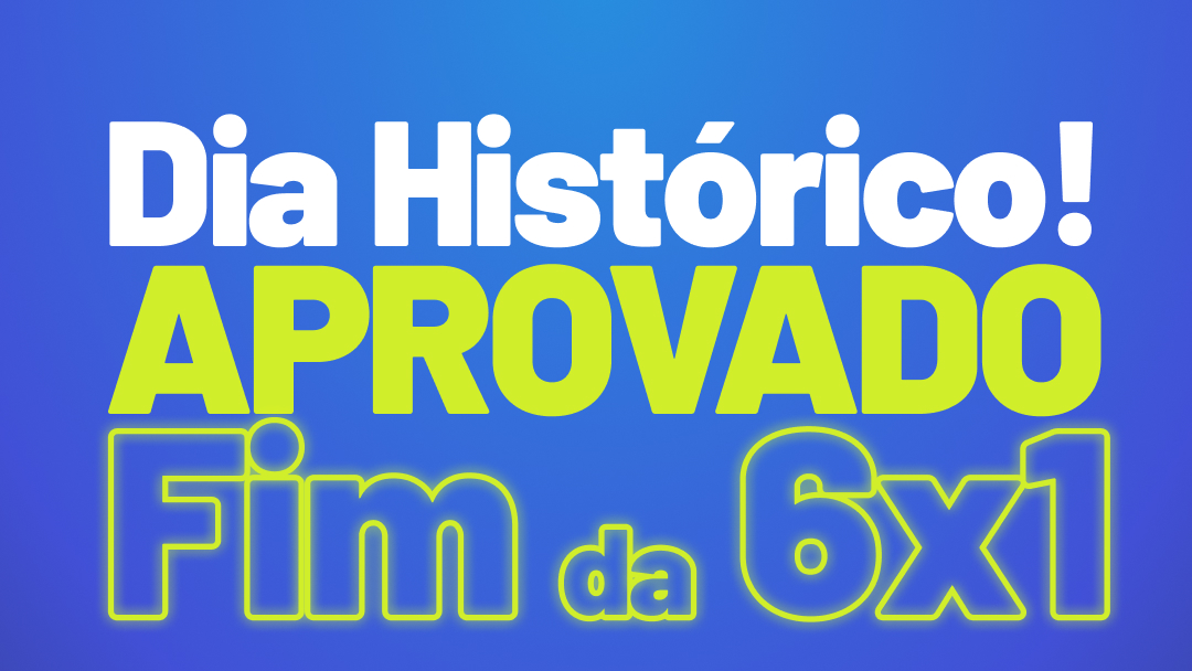 card fim da 6x1 e reducao da jornada aprovado publica